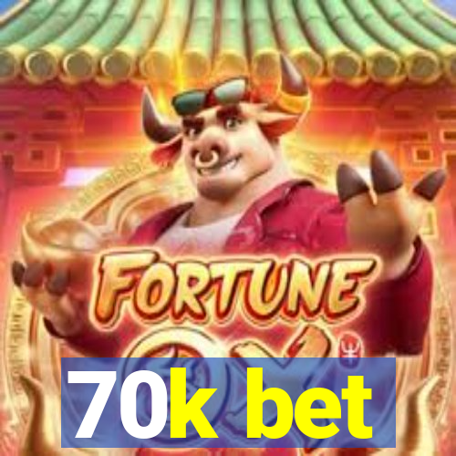 70k bet